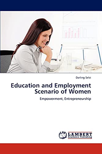 Education and Employment Scenario of Women: Empowerment, Entrepreneurship