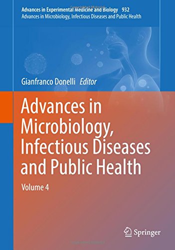 Advances in Microbiology, Infectious Diseases and Public Health: Volume 4 (Advances in Experimental Medicine and Biology)