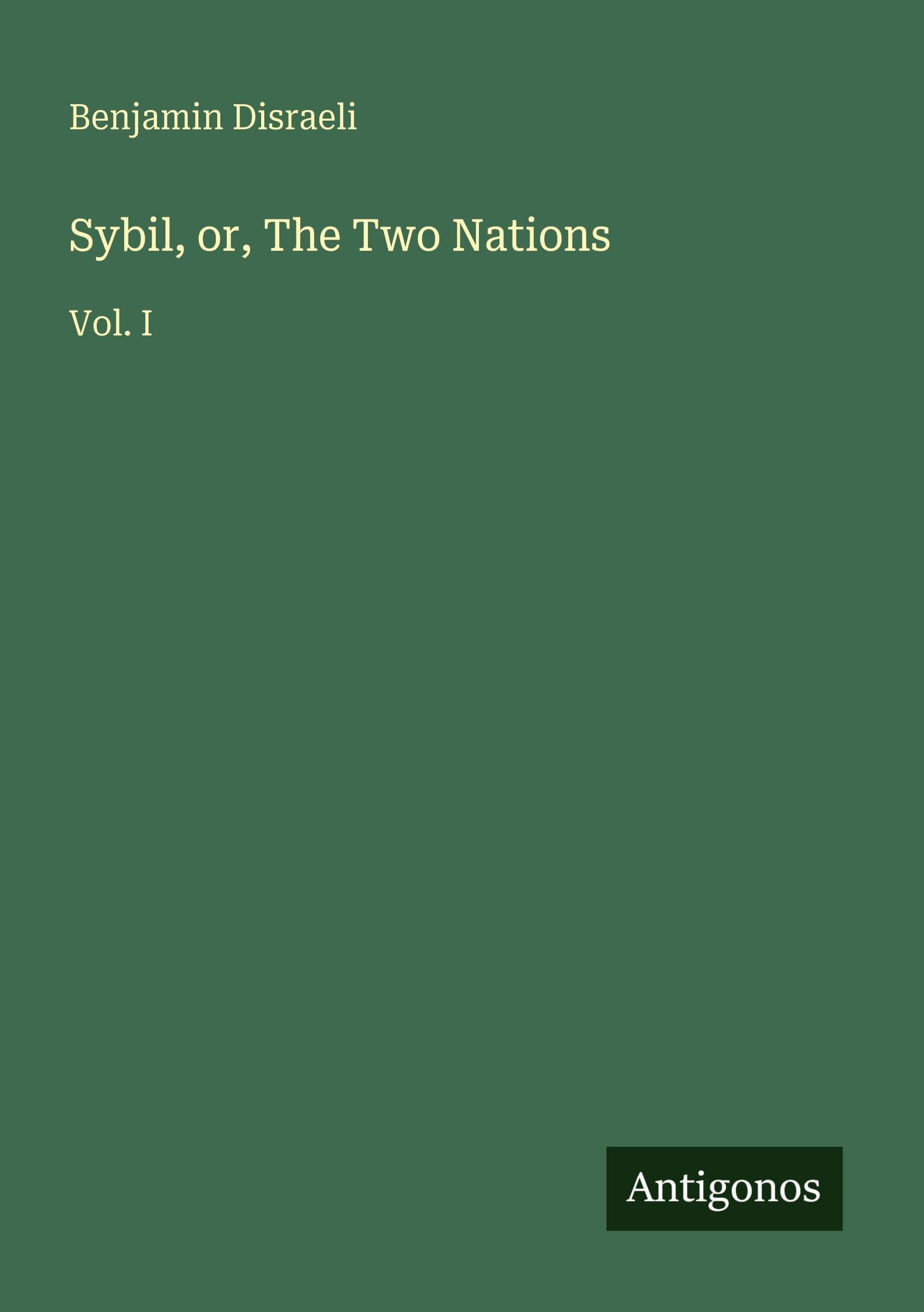 Sybil, or, The Two Nations: Vol. I