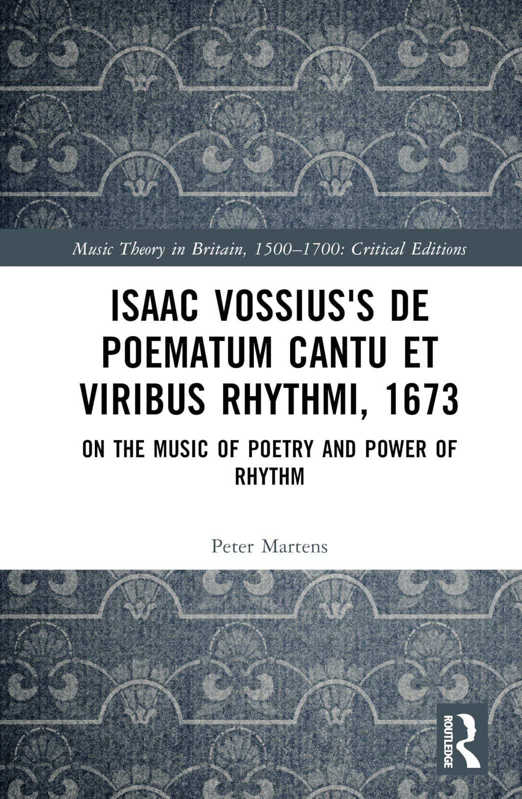 Isaac Vossius's De poematum cantu et viribus rhythmi, 1673: On the Music of Poetry and Power of Rhythm (Music Theory in Britain, 1500-1700: Critical Editions)