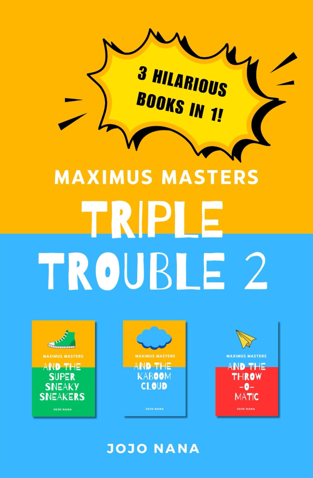 Maximus Masters Triple Trouble 2: Featuring the Super Sneaky Sneakers, the Kaboom Cloud and the Throw-O-Matic (Maximus Masters: Whizz Kid Inventor)