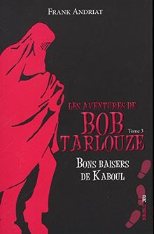 Les aventures de Bob Tarlouze. Vol. 3. Bons baisers de Kaboul