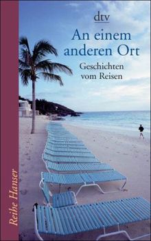 An einem anderen Ort: Geschichten vom Reisen