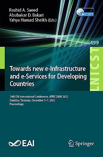 Towards new e-Infrastructure and e-Services for Developing Countries: 14th EAI International Conference, AFRICOMM 2022, Zanzibar, Tanzania, December ... Engineering, 499, Band 499)