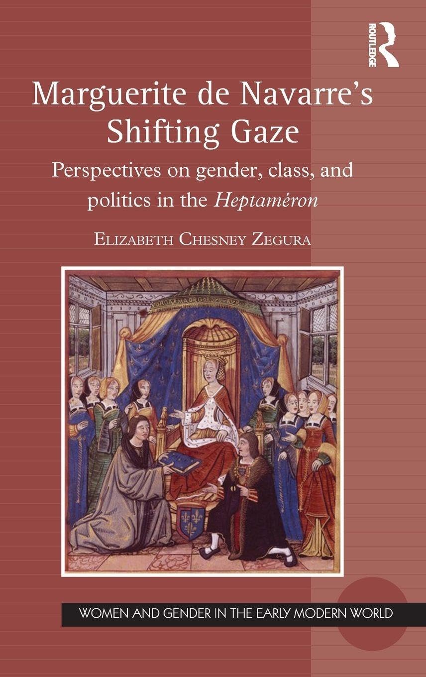 Marguerite de Navarre's Shifting Gaze: Perspectives on gender, class, and politics in the Heptaméron (Women and Gender in the Early Modern World)