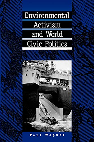 Environmental Activism and World Civic Politics (Suny Series in International Environmental Policy and Theory)
