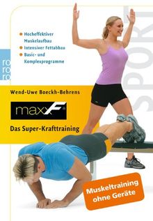 maxxF. Das Super-Krafttraining: Hocheffektiver Muskelaufbau. Intensiver Fettabbau. Basic- und Komplexprogramme