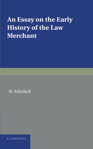 An Essay on the Early History of the Law Merchant