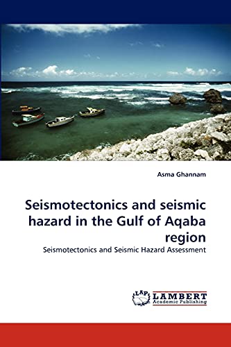 Seismotectonics and seismic hazard in the Gulf of Aqaba region: Seismotectonics and Seismic Hazard Assessment