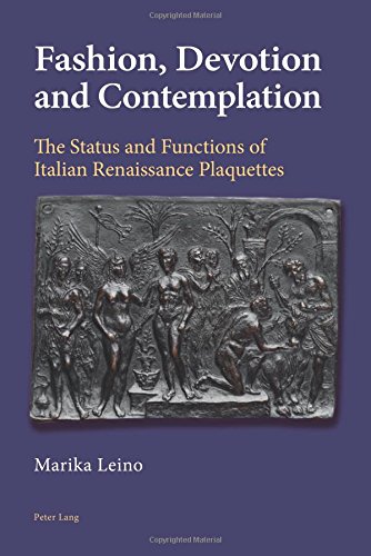 Fashion, Devotion and Contemplation: The Status and Functions of Italian Renaissance Plaquettes