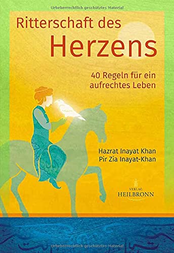 Ritterschaft des Herzens: 40 Regeln für ein aufrechtes Leben