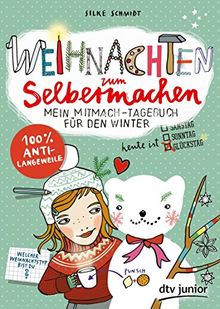 Weihnachten zum Selbermachen Mein Mitmach-Tagebuch für den Winter (dtv junior)