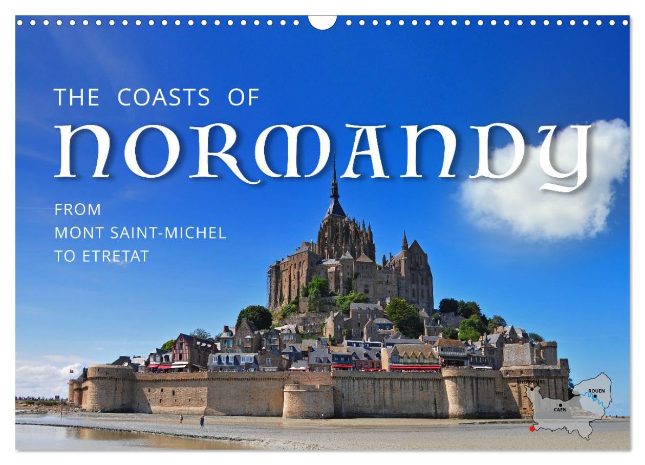 The Coasts of Normandy from Mont Saint-Michel to Étretat (Wall Calendar 2026 DIN A3 landscape), CALVENDO 12 Month Wall Calendar: Discover a dozen picturesque spots along the Normandy Coasts!