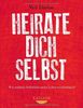 Heirate dich selbst: Wie radikale Selbstliebe unser Leben revolutioniert - Mit CD