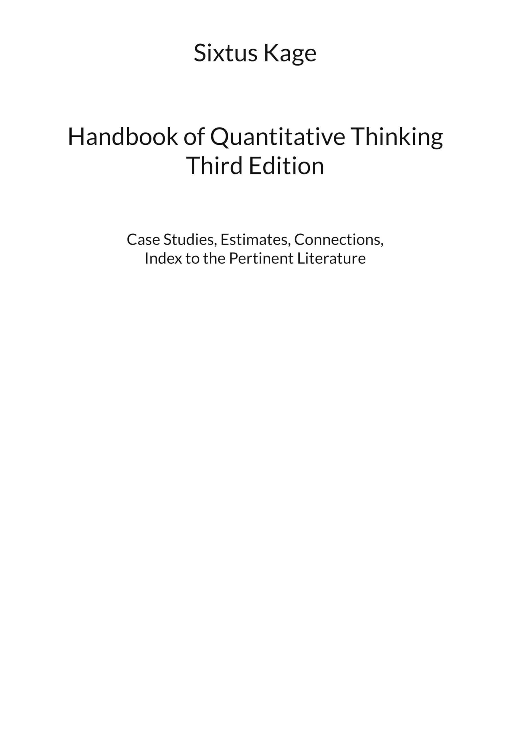 Handbook of Quantitative Thinking. Third Edition: Case Studies, Estimates, Connections, Index to the Pertinent Literature