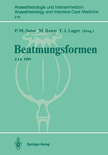 Beatmungsformen: ZAK 1989 (Anaesthesiologie und Intensivmedizin Anaesthesiology and Intensive Care Medicine, 219, Band 219)