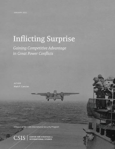 Inflicting Surprise: Gaining Competitve Advantage in Great Power Conflicts (Csis Reports)