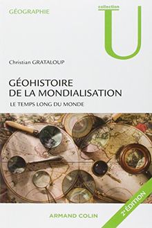 Géohistoire de la mondialisation : le temps long du monde