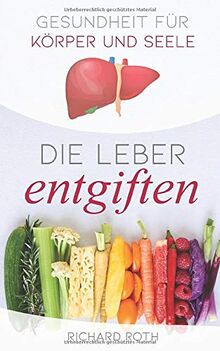 Gesundheit für Körper und Seele: Die Leber entgiften