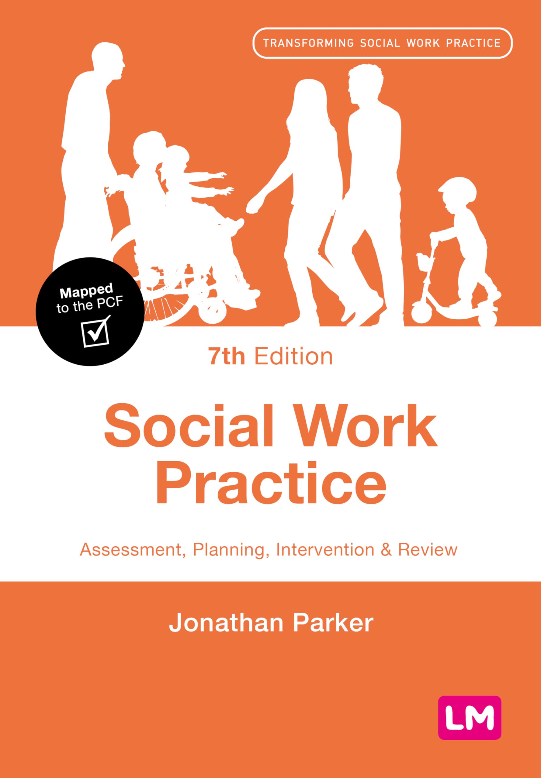 Social Work Practice: Assessment, Planning, Intervention and Review (Seventh Edition) (Transforming Social Work Practice)