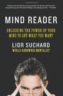 Mind Reader: Unlocking the Power of Your Mind to Get What You Want