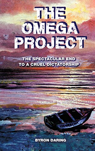 The Omega Project: The Spectacular End to a Cruel Dictatorship