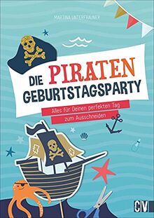 Ausschneidebastelbuch: Die Piraten-Geburtstags-Party. Party-Accessoires zum Ausschneiden für den Kindergeburtstag. Mit Step-by-Step-Anleitungen: ... für Deinen perfekten Tag zum Ausschneiden