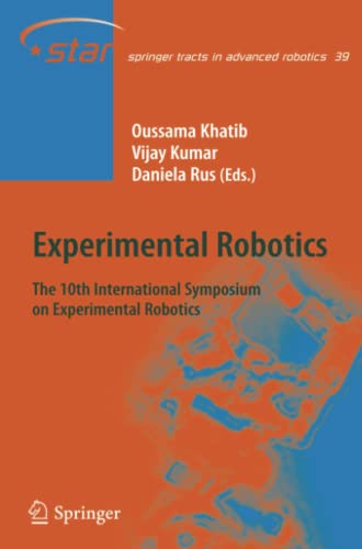 Experimental Robotics: The 10th International Symposium on Experimental Robotics (Springer Tracts in Advanced Robotics, Band 39)