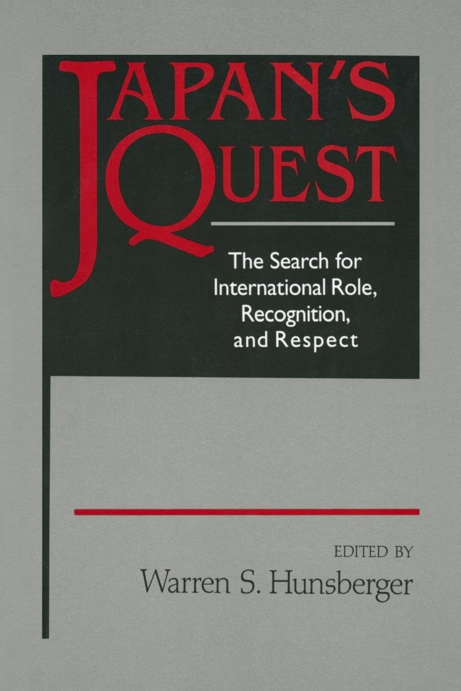 Japan's Quest: The Search for International Recognition, Status and Role: The Search for International Recognition, Status and Role (East Gate Book)