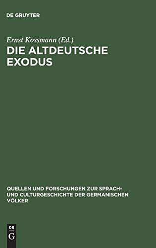 Die altdeutsche Exodus: Mit Einleitung und Anmerkungen (Quellen und Forschungen zur Sprach- und Culturgeschichte der germanischen Völker, 57, Band 57)