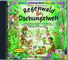 Regenwald & Dschungelwelt. CD: Lieder, Klänge und Geschichten aus den Regenwäldern für Kinder - in Deutsch und Originalsprachen gesungen