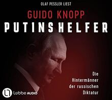 Putins Helfer: Die Hintermänner der russischen Diktatur.