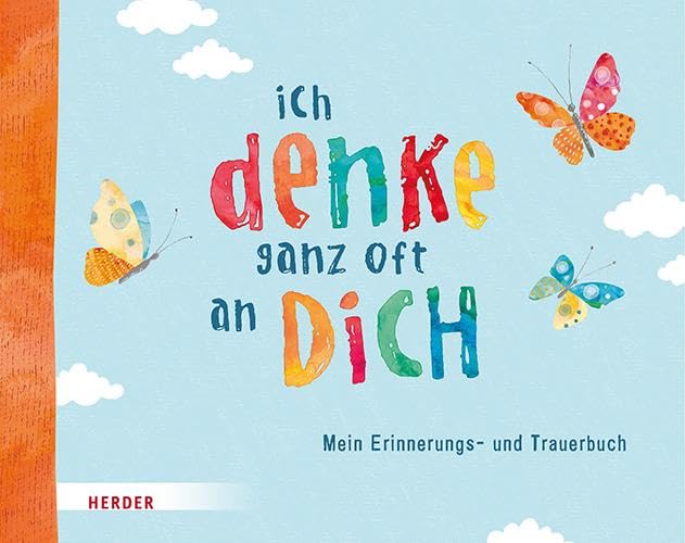 Ich denke ganz oft an dich: Mein Erinnerungs- und Trauerbuch