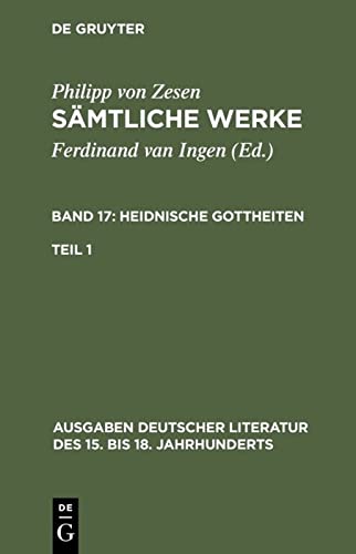 Heidnische Gottheiten, 18 Bde., Bd.17: Unter Mitwirkung Von Ulrich Mache Und Volker Meid, Der Heidnischen Gottheiten Herkunft Und Begabnisse (Ausgaben ... des 15. bis 18. Jahrhunderts, 154, Band 154)