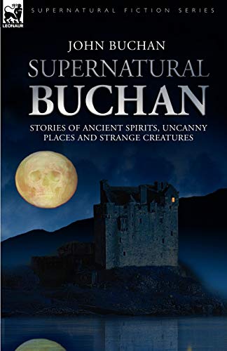 Supernatural Buchan - Stories of ancient spirits uncanny places and strange creatures: Stories of Ancient Spirits, Uncanny Places & Strange Creatures
