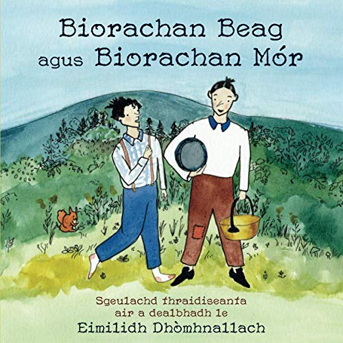 Biorachan Beag agus Biorachan Mór: Sgeulachd thraidiseanta air a dealbhadh le Eimilidh Dhòmhnallach (Nova Scotia Gaelic orthography edition)