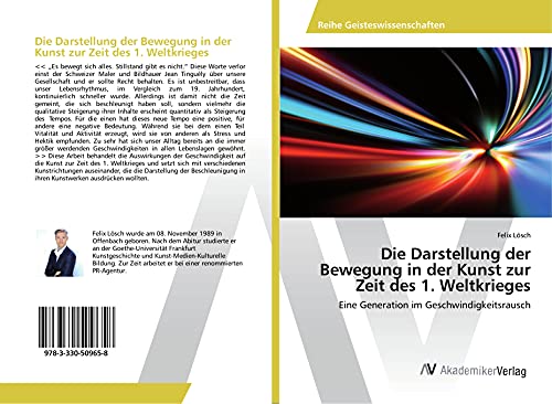 Die Darstellung der Bewegung in der Kunst zur Zeit des 1. Weltkrieges: Eine Generation im Geschwindigkeitsrausch