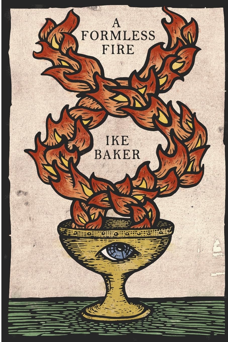 Ike Baker A Formless Fire, Rediscovering The Magical Traditions Of The West