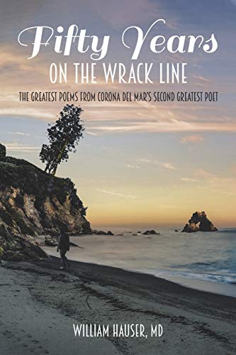 Fifty Years on the Wrack Line: The Greatest Poems from Corona del Mar's Second Greatest Poet