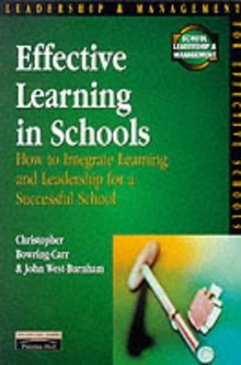 Effective Learning in Schools: How to Integrate Learning and Leadership for a Successful School (School Leadership & Management)