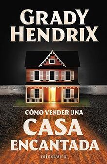 Cómo vender una casa encantada (Biblioteca Grady Hendrix)