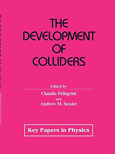 The Development of Colliders (Key Papers in Applied Physics)