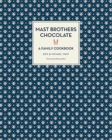 Mast Brothers Chocolate: A Family Cookbook