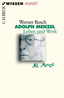 Adolph Menzel: Leben und Werk