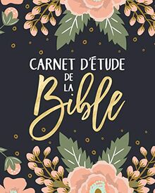 Carnet d’étude de la Bible: Un livret pour y inscrire les remarques que t’inspire l’étude de la Bible, y noter des versets bibliques ou y rédiger tes pensées