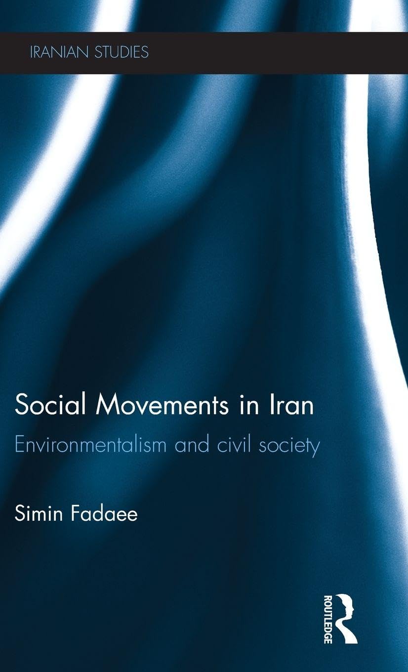 Social Movements in Iran: Environmentalism and Civil Society (Iranian Studies, 13, Band 13)