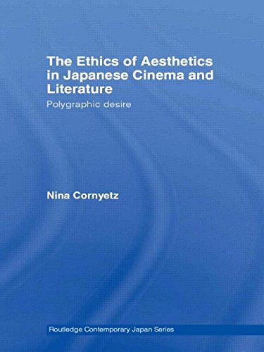 The Ethics of Aesthetics in Japanese Cinema and Literature: Polygraphic Desire (Routledge Contemporary Japan)