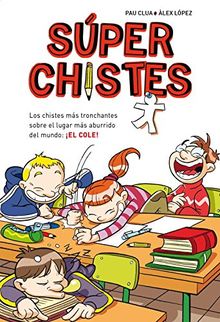 Súperchistes. Los chistes más tronchantes sobre el lugar más aburrido del mundo, el cole (No ficción ilustrados, Band 105268)