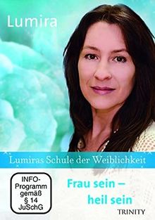 Lumiras Schule der Weiblichkeit: Frau sein - heil sein, 1 DVD