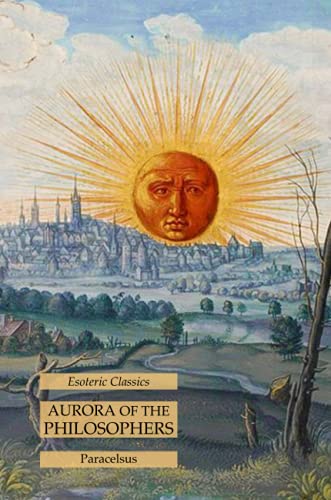 Paracelsus Aurora Of The Philosophers, Esoteric Classics